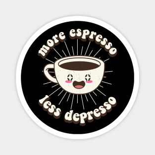 More Espresso Less Depresso Kawaii Coffee Magnet